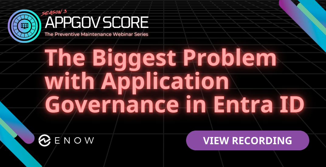 The Biggest Problem with Application Governance in Entra ID - View Recording